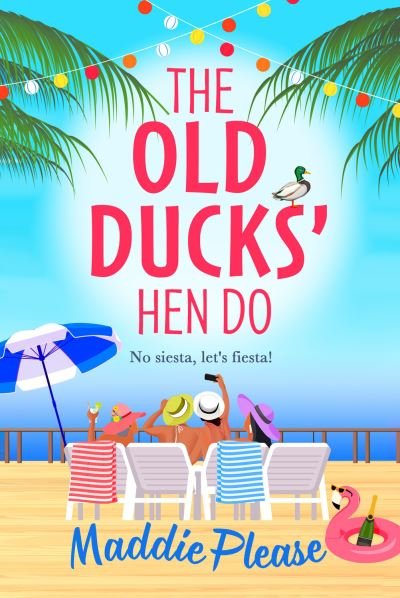 The Old Ducks' Hen Do: A BRAND NEW laugh-out-loud, feel good read from #1 bestselling author Maddie Please - Maddie Please - Livres - Boldwood Books Ltd - 9781804837207 - 16 novembre 2023