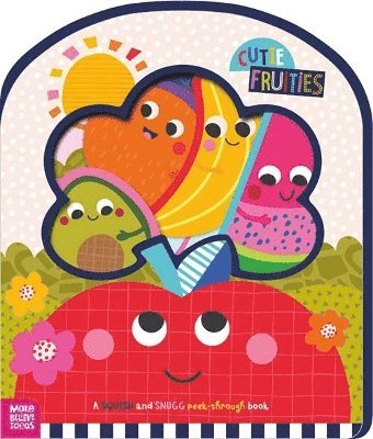 Cover for Sarah Creese · Cutie Fruities - Squish and Snugg (Hardcover Book) (2025)