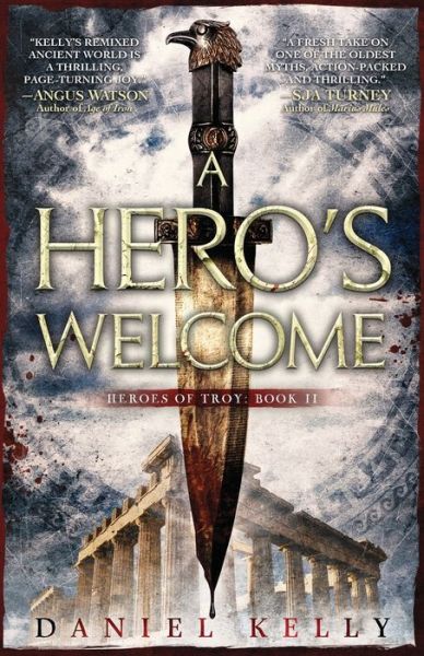 A Hero's Welcome - Heroes of Troy - Daniel Kelly - Books - Daniel Kelly - 9781838047207 - September 29, 2020