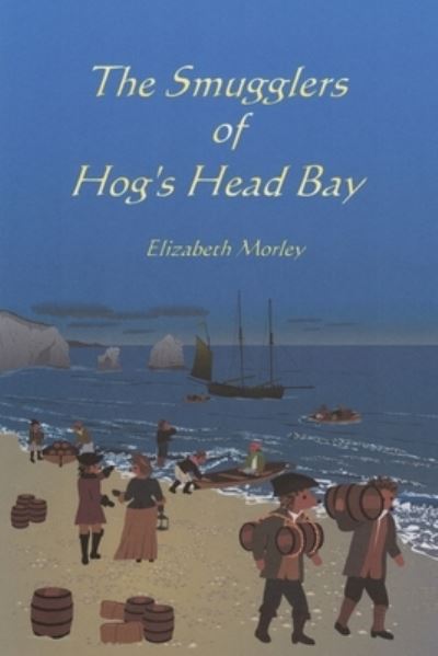 The Smugglers of Hog's Head Bay - colour version - Elizabeth Morley - Books - FeedARead.com - 9781839459207 - April 16, 2021