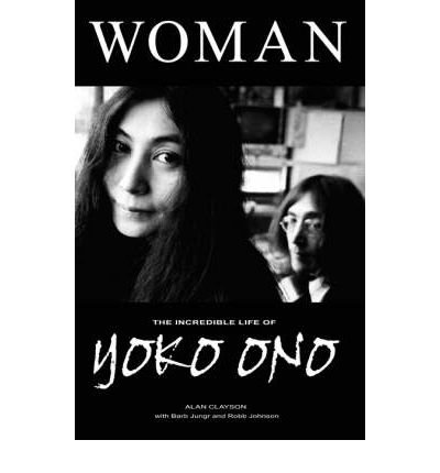 Cover for Alan Clayson · Woman: The Incredible Life of Yoko Ono (Paperback Book) (2004)