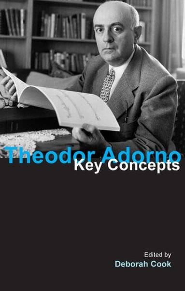 Deborah Cook · Theodor Adorno: Key Concepts - Key Concepts (Paperback Book) (2008)