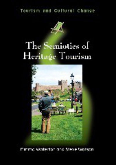 Cover for Emma Waterton · The Semiotics of Heritage Tourism - Tourism and Cultural Change (Paperback Book) (2014)
