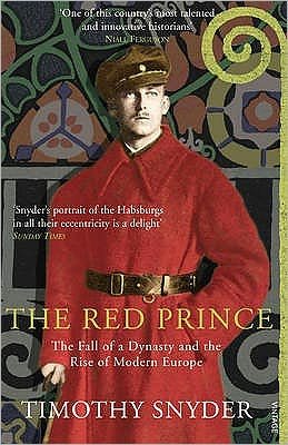 Cover for Timothy Snyder · The Red Prince: The Fall of a Dynasty and the Rise of Modern Europe (Taschenbuch) (2009)