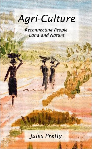 Cover for Jules Pretty · Agri-Culture: Reconnecting People, Land and Nature (Hardcover Book) (2002)