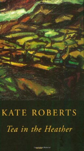 Tea in the Heather - Kate Roberts - Książki - Poetry Wales Press - 9781854113207 - 1 lipca 1998