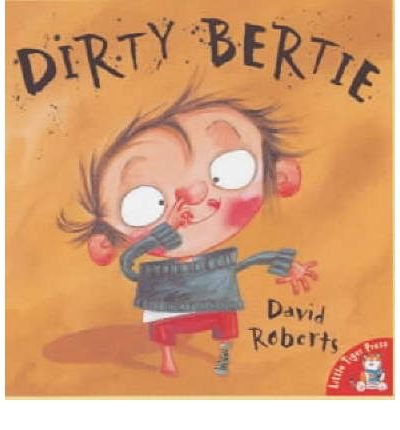 Dirty Bertie - Dirty Bertie - David Roberts - Livres - Little Tiger Press Group - 9781854308207 - 31 juillet 2003