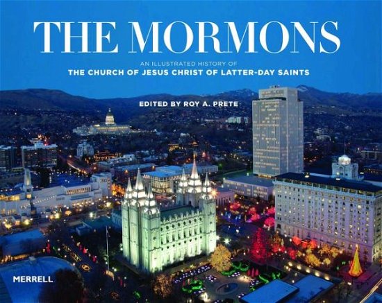 Cover for Roy A. Prete · Mormons: An Illustrated History of The Church of Jesus Christ of Latter-day Saints (Paperback Bog) (2013)