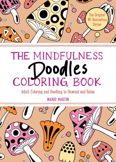 Cover for Mario Martin · The Mindfulness Doodles Coloring Book: Adult Coloring and Doodling to Unwind and Relax - The Mindfulness Coloring Book Series (Paperback Book) (2023)