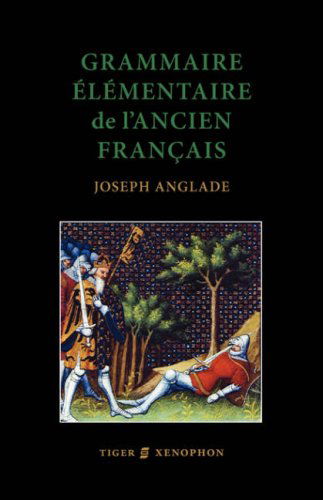 Cover for J Anglade · Grammaire Elémentaire De L'ancien Francais (Paperback Book) [French edition] (2008)