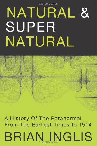 Cover for Brian Inglis · Natural and Supernatural: a History of the Paranormal from the Earliest Times to 1914 (Paperback Book) (2012)