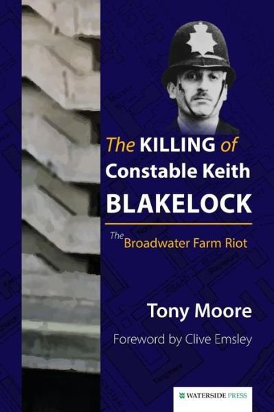 Cover for Tony Moore · The Killing of Constable Keith Blakelock: The Broadwater Farm Riot (Paperback Bog) (2015)