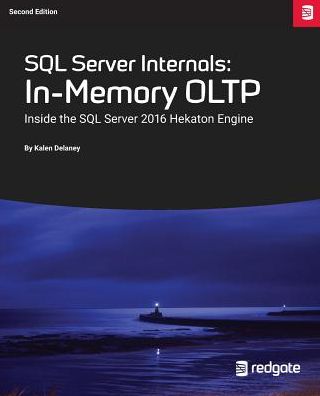 Cover for Kalen Delaney · SQL Server Internals: In-Memory Oltp: Inside the SQL Server 2016 Hekaton Engine (Paperback Book) (2017)