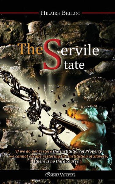 The Servile State - Hilaire Belloc - Böcker - Omnia Veritas Ltd - 9781910220207 - 25 mars 2015
