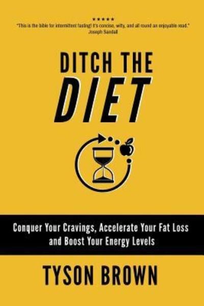 Cover for Tyson Brown · Ditch the Diet : Conquer Your Cravings, Accelerate Your Fat Loss  and Boost Your Energy Levels (Taschenbuch) (2018)