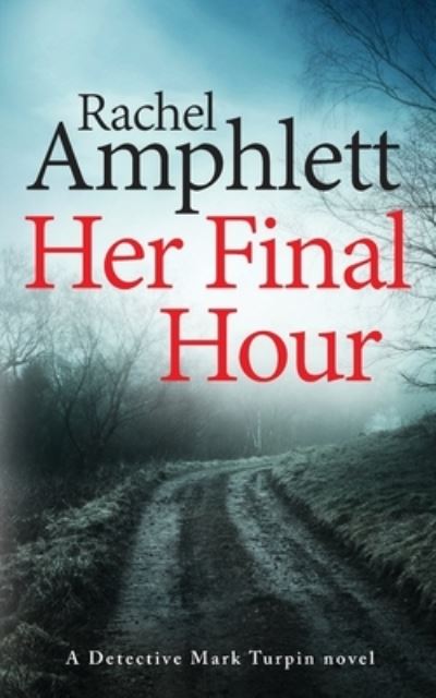 Cover for Rachel Amphlett · Her Final Hour: A Detective Mark Turpin murder mystery - Detective Mark Turpin (Paperback Book) (2020)