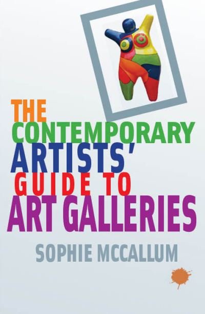 Cover for Sophie McCallum · The Contemporary Artists' Guide to Art Galleries (Paperback Book) (2022)