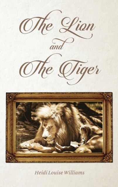 Cover for Heidi Williams · THE LION and THE TIGER (Paperback Book) (2021)