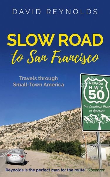 Slow Road to San Francisco: Across the USA from Ocean to Ocean - David Reynolds - Kirjat - Muswell Press - 9781916129207 - torstai 2. huhtikuuta 2020