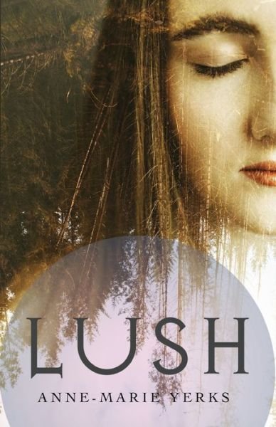 Cover for Anne-Marie Yerks · Lush (Pocketbok) (2020)