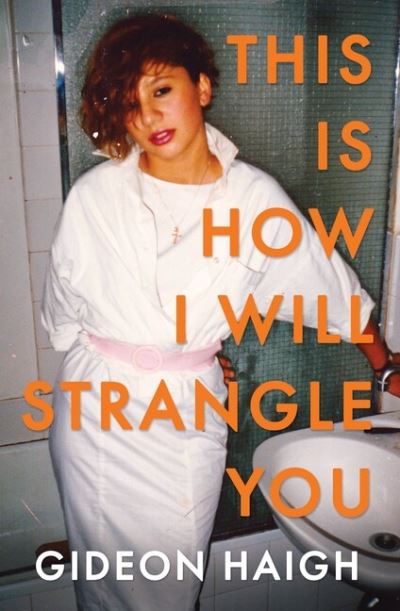 Cover for Gideon Haigh · This is How I Will Strangle You (Paperback Book) (2019)