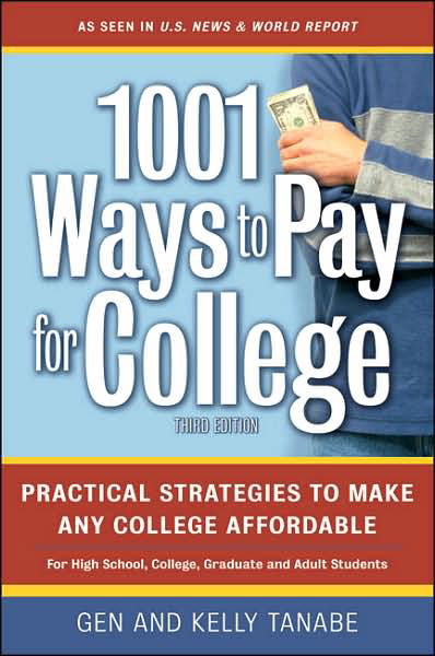 Cover for Gen Tanabe · 1001 Ways to Pay for College: Practical Strategies to Make Any College Affordable: 3rd Edition (Pocketbok) [3 Rev edition] (2007)