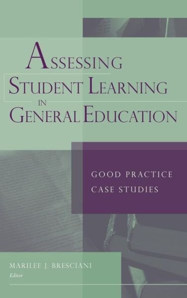 Cover for MJ Bresciani · Assessing Student Learning in General Education: Good Practice Case Studies - JB - Anker (Innbunden bok) (2007)