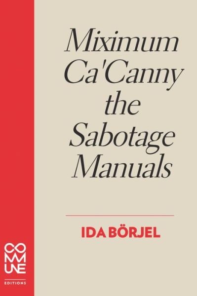Cover for Ida Borjel · Miximum Ca'canny The Sabotage Manuals (Taschenbuch) (2016)