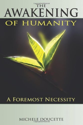 Cover for Michele Doucette · The Awakening of Humanity: a Foremost Necessity (Paperback Book) (2011)