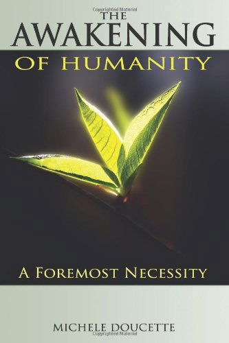 Cover for Michele Doucette · The Awakening of Humanity: a Foremost Necessity (Pocketbok) (2011)