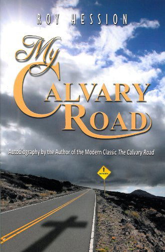 My Calvary Road - Roy Hession - Książki - CLC PUBLICATIONS - 9781936143207 - 1 lipca 2011