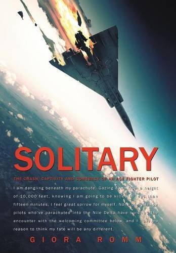 Cover for Giora Romm · Solitary: the Crash, Captivity and Comeback of an Ace Fighter Pilot (Inbunden Bok) (2014)