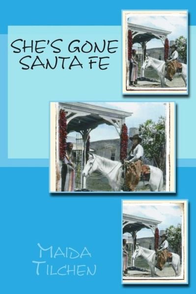 Cover for Maida Tilchen · She's Gone Santa Fe (Paperback Book) (2013)