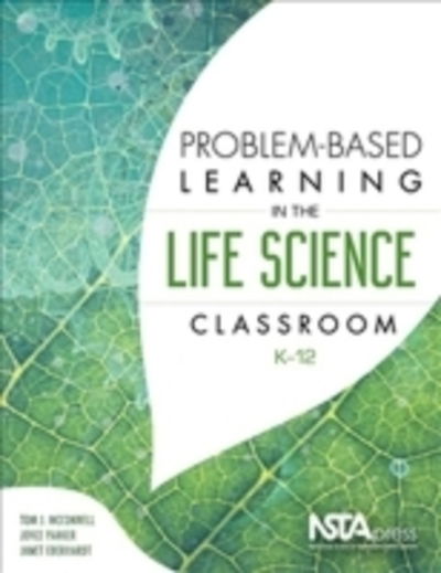 Cover for Tom McConnell · Problem-Based Learning in the Life Science Classroom, K 12 (Paperback Book) (2016)