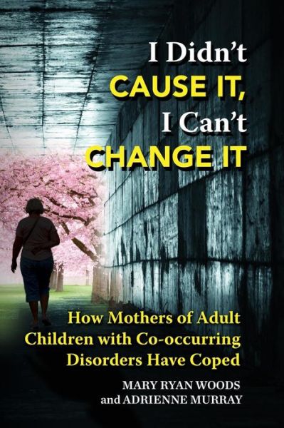 Cover for Adrienne Murray · I Didn't CAUSE IT, I Can't CHANGE IT (Paperback Book) (2016)