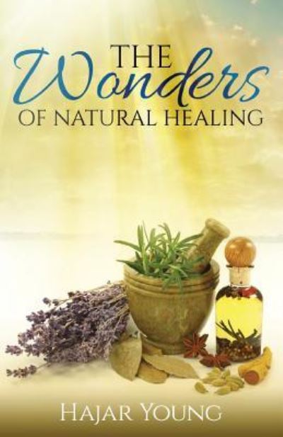 Cover for Hajar Young · The Wonders of Natural Healing (Paperback Book) (2016)