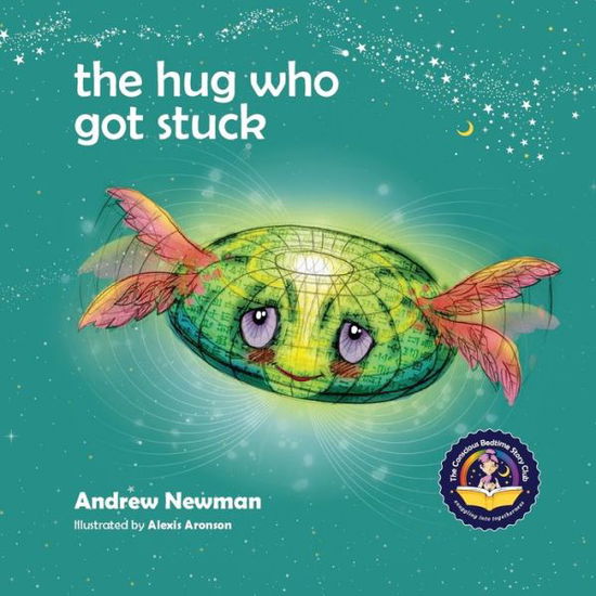 Cover for Andrew Newman · The Hug Who Got Stuck: Teaching children to access their heart and get free from sticky thoughts - Conscious Stories (Paperback Book) (2016)