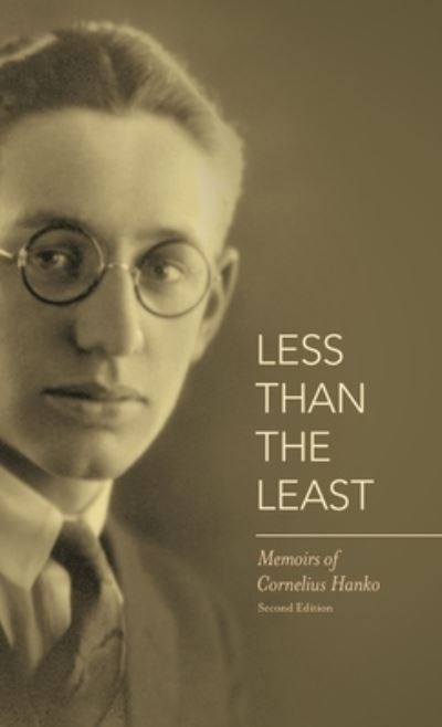 Cover for Cornelius Hanko · Less Than the Least: Memoirs of Cornelius Hanko (Hardcover Book) [2nd edition] (2017)