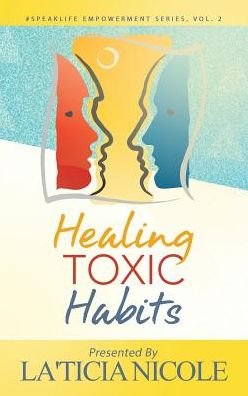 Cover for La'Ticia Nicole · Healing Toxic Habits (Paperback Book) (2017)