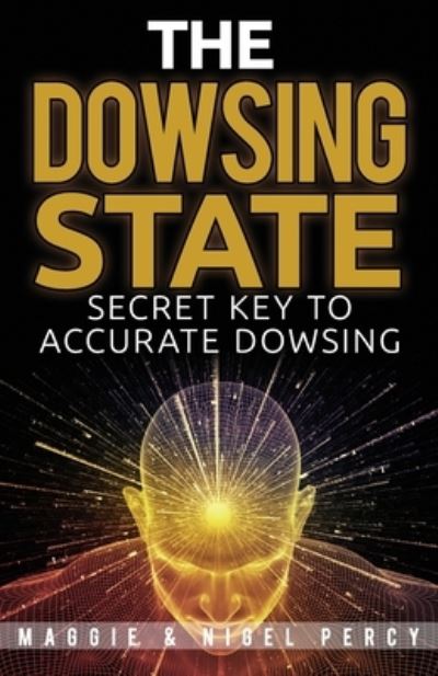 Cover for Nigel Percy · The Dowsing State: Secret Key To Accurate Dowsing (Paperback Book) (2017)