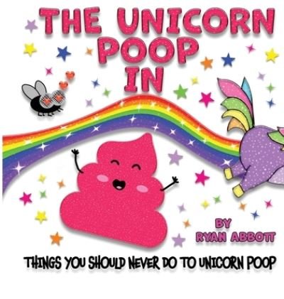 Cover for Ryan Abbott · The Unicorn Poop In Things You Should Never Do To Unicorn Poop (Hardcover Book) (2022)