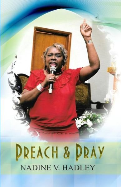 Cover for Nadine V Hadley · Preach &amp; Pray (Paperback Book) (2017)