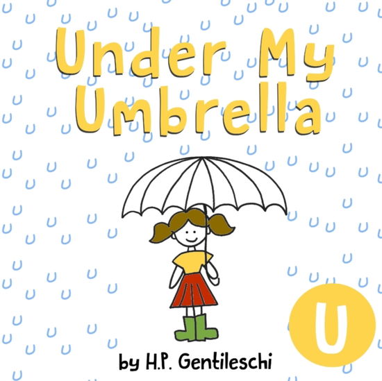 Cover for H P Gentileschi · Under My Umbrella: The Letter U Book (Paperback Book) (2018)