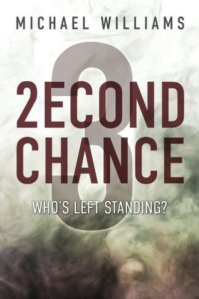 2econd Chance 3 : Who's Left Standing - Michael Williams - Böcker - Light Switch Press - 9781949563207 - 4 mars 2019