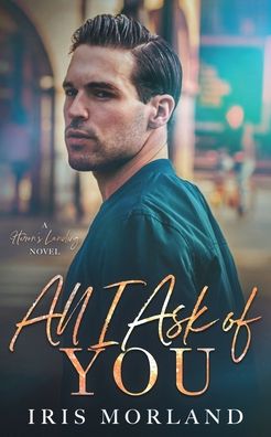 Cover for Iris Morland · All I Ask of You - Heron's Landing (Bog) (2020)