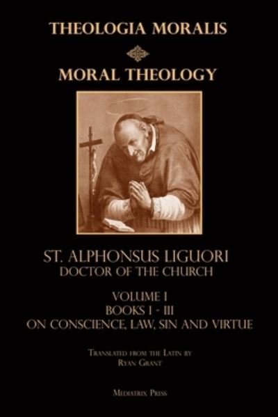 Cover for St Alphonsus Liguori · Moral Theology vol. 1: Law, Vice, &amp; Virtue (Paperback Book) (2017)