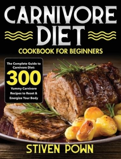 Cover for Stiven Pown · Carnivore Diet Cookbook for Beginners (Hardcover Book) (2020)