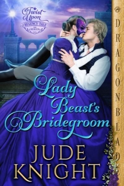 Lady Beast's Bridegroom - Jude Knight - Books - Dragonblade Publishing, Inc. - 9781960184207 - February 16, 2023