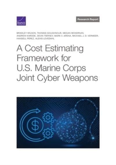 Cover for Bradley Wilson · Cost Estimating Framework for U. S. Marine Corps Joint Cyber Weapons (Book) (2023)