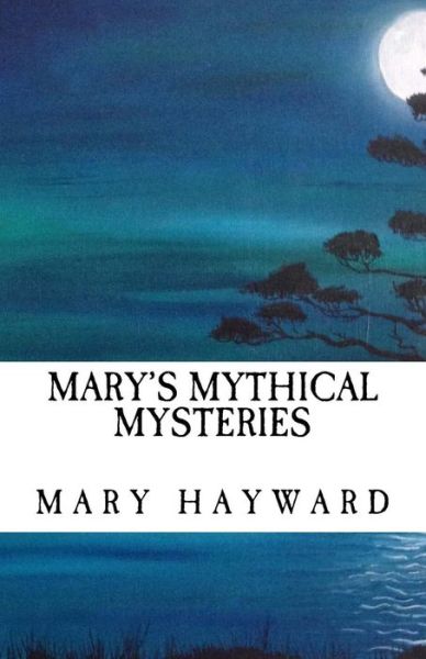 Cover for Mary Hayward · Mary's Mythical Mysteries (Taschenbuch) (2018)